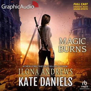 Magic Burns [Dramatized Adaption] by Ilona Andrews