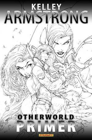 Otherworld Primer by Kelley Armstrong, Jorge Correa Jr.