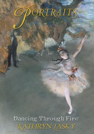 Dancing Through Fire by Kathryn Lasky