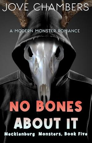 No Bones About It: A Modern Monster Romance by Jove Chambers