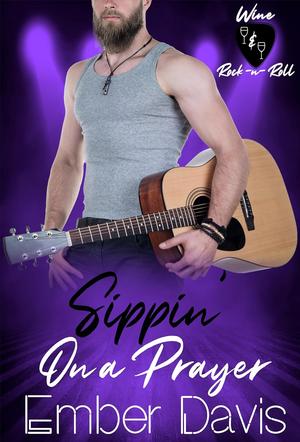 Sippin' on a Prayer: Wine & Rock -n- Roll by Ember Davis