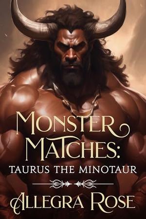 Monster Matches: Taurus the Minotaur by Allegra Rose