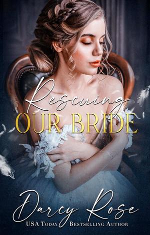 Rescuing Our Bride by Darcy Rose