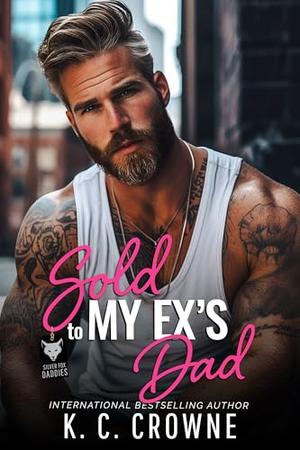 Sold To My Ex's Dad (Silver Fox Daddies #19)
