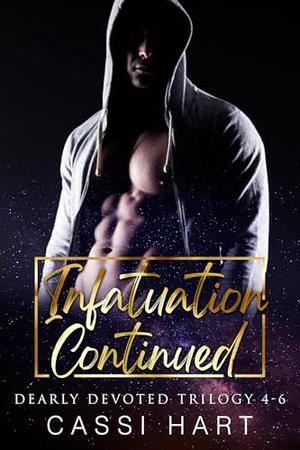 Infatuation Continued (Dearly Devoted #4-6)