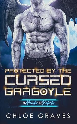 Protected by the Cursed Gargoyle (My Monster, My Protector #8)