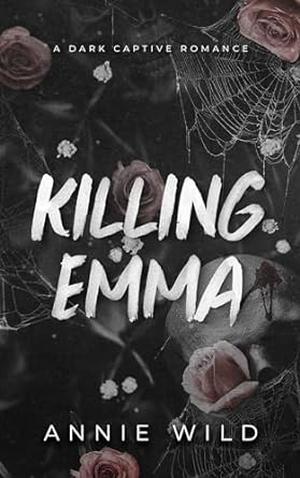 Killing Emma by Annie Wild