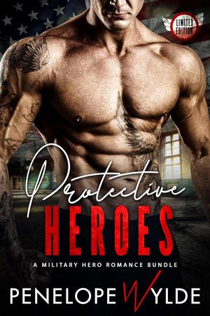 Protective Heroes: A Military Hero Romance Bundle by Penelope Wylde