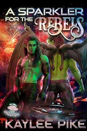 A Sparkler for the Rebels by Kaylee Pike