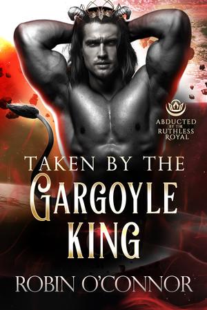 Taken by the Gargoyle King (Abducted by the Ruthless Royal #8)