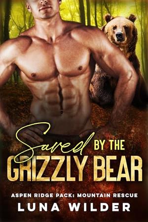 Saved By The Grizzly Bear (Aspen Ridge Pack: Mountain Rescue #6)