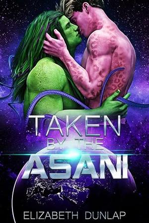 Taken by the Asani by Elizabeth Dunlap