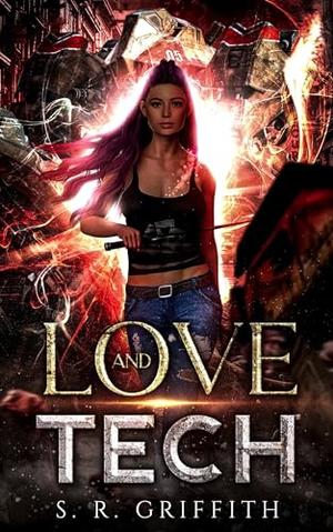 Love and Tech by S.R. Griffith