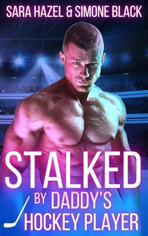 Stalked by Daddy's Hockey Player (Alpha Stalking Her Curves #8)