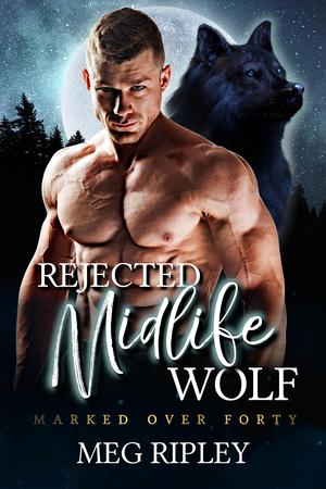 Rejected Midlife Wolf (Shifter Nation: Marked Over Forty #4)