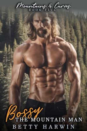 Bossy: The Mountain Man (Mountains and Curves #5)
