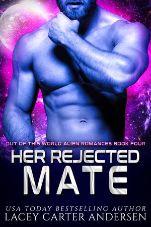 Her Rejected Mate (Out of This World #4)