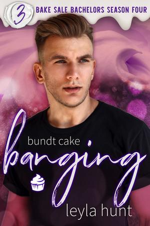 Bundt Cake Banging (Bake Sale Bachelors Season Four #3)
