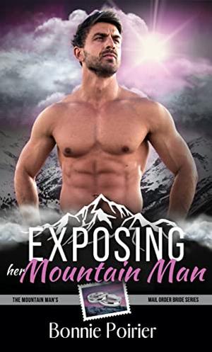 Exposing Her Mountain Man by Bonnie Poirier