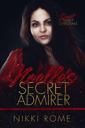 Noelle's Secret Admirer (Saint Family Christmas #4)