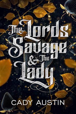 The Lords Savage & the Lady by Cady Austin
