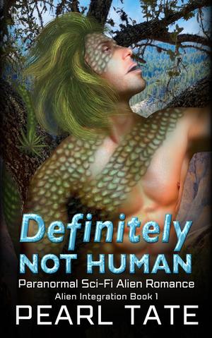 Definitely Not Human: Paranormal Sci-Fi Alien Romance by Pearl Tate