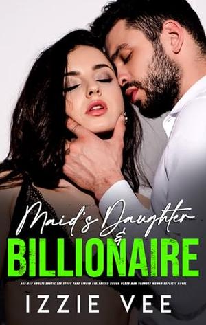 Maid's Daughter & Billionaire (Steamy, Forced & Forbidden Romance #16)