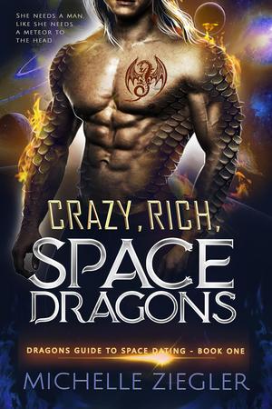 Crazy, Rich, Space Dragons by Michelle Ziegler