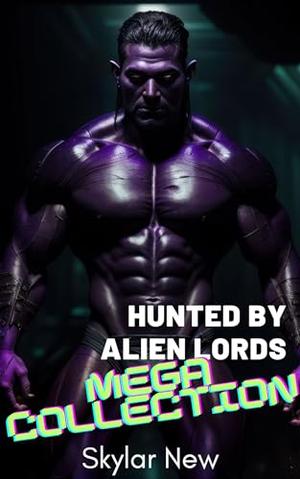 Hunted by Alien Lords Mega Collection: Bundle of Exotic Erotica Short Stories by Skylar New