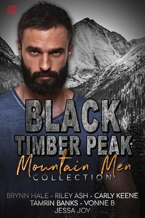Black Timber Peak Mountain Men Collection by Brynn Hale, Riley Ash, Carly Keene, Tamrin Banks, Vonne B., Jessa Joy