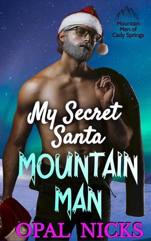 My Secret Santa Mountain Man by Opal Nicks