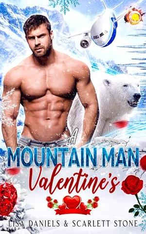 A Mountain Man Valentine's by Lisa Daniels, Scarlett Stone