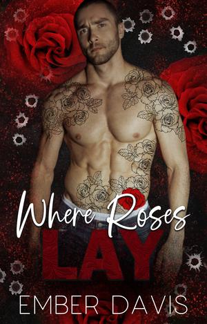 Where Roses Lay by Ember Davis