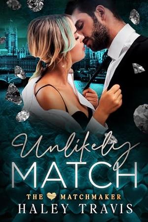 Unlikely Match by Haley Travis