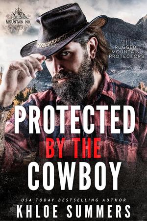 Protected by the Cowboy (Rugged Mountain Protectors #2)