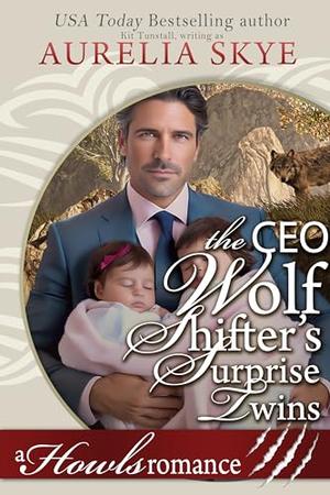 CEO Wolf Shifter's Surprise Twins: A Billionaire Shifter Romance by Aurelia Skye, Kit Tunstall