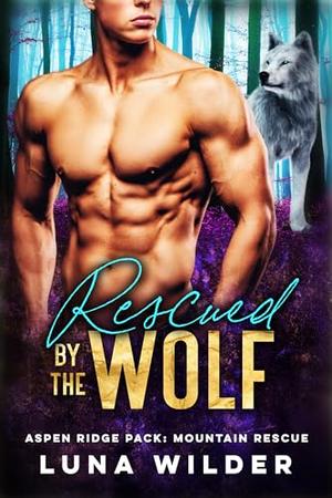 Rescued By The Wolf (Aspen Ridge Pack: Mountain Rescue #5)