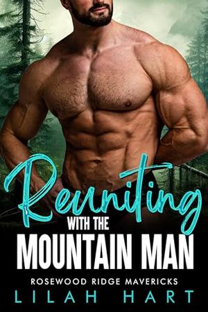 Reuniting with the Mountain Man (Rosewood Ridge Mavericks #6)