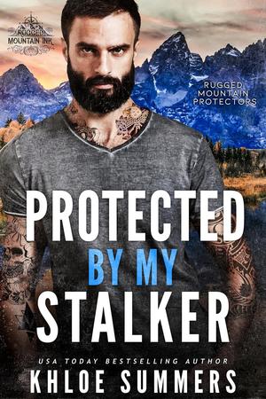 Protected by my Stalker (Rugged Mountain Protectors #3)