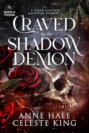 Craved by the Shadow Demon: A Dark Fantasy Romance by Anne Hale, Celeste King