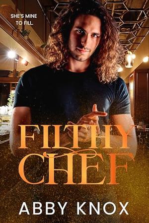 Filthy Chef by Abby Knox