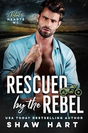 Rescued by the Rebel by Shaw Hart