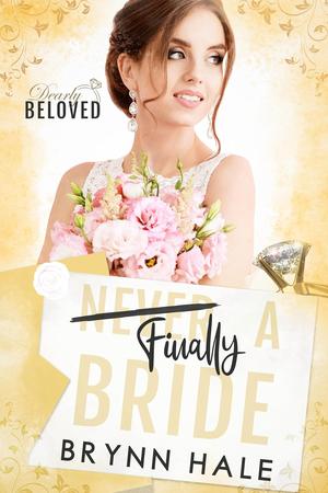 Finally a Bride: Best Friend's Brother- Always a Bridesmaid Romance by Brynn Hale