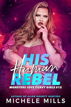 His Human Rebel (Monsters Love Curvy Girls #12)