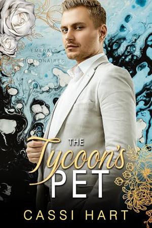 The Tycoon's Pet by Cassi Hart