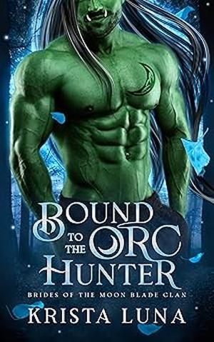 Bound to the Orc Hunter (Brides of the Moon Blade Clan #3)