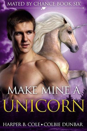 Make Mine a Unicorn by Harper B. Cole, Colbie Dunbar