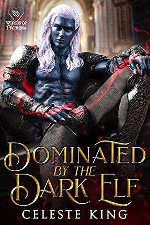 Dominted by the Dark Elf (Dark Elves of Protheka #15)