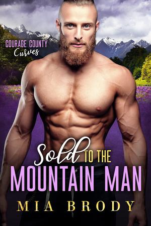 Sold to the Mountain Man (Courage County Curves #3)