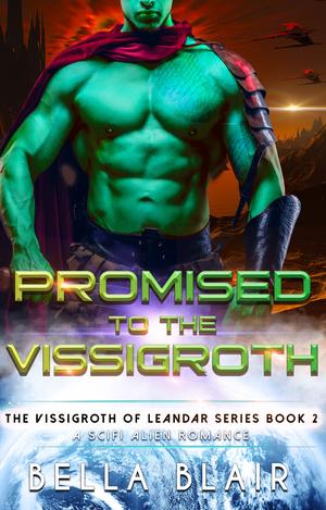 Promised to the Vissigroth by Bella Blair